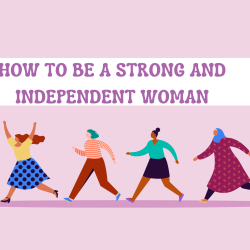 How to Become a Strong, Independent Woman