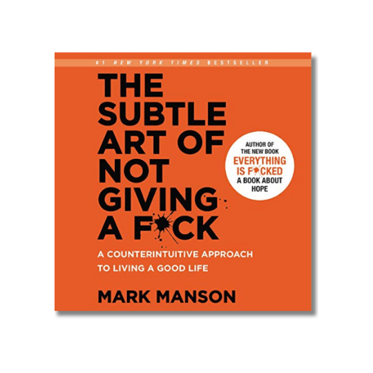 The Subtle Art of Not Giving a Fck A Counterintuitive Approach to Living a Good Life By Mark Manson | Vo.Care