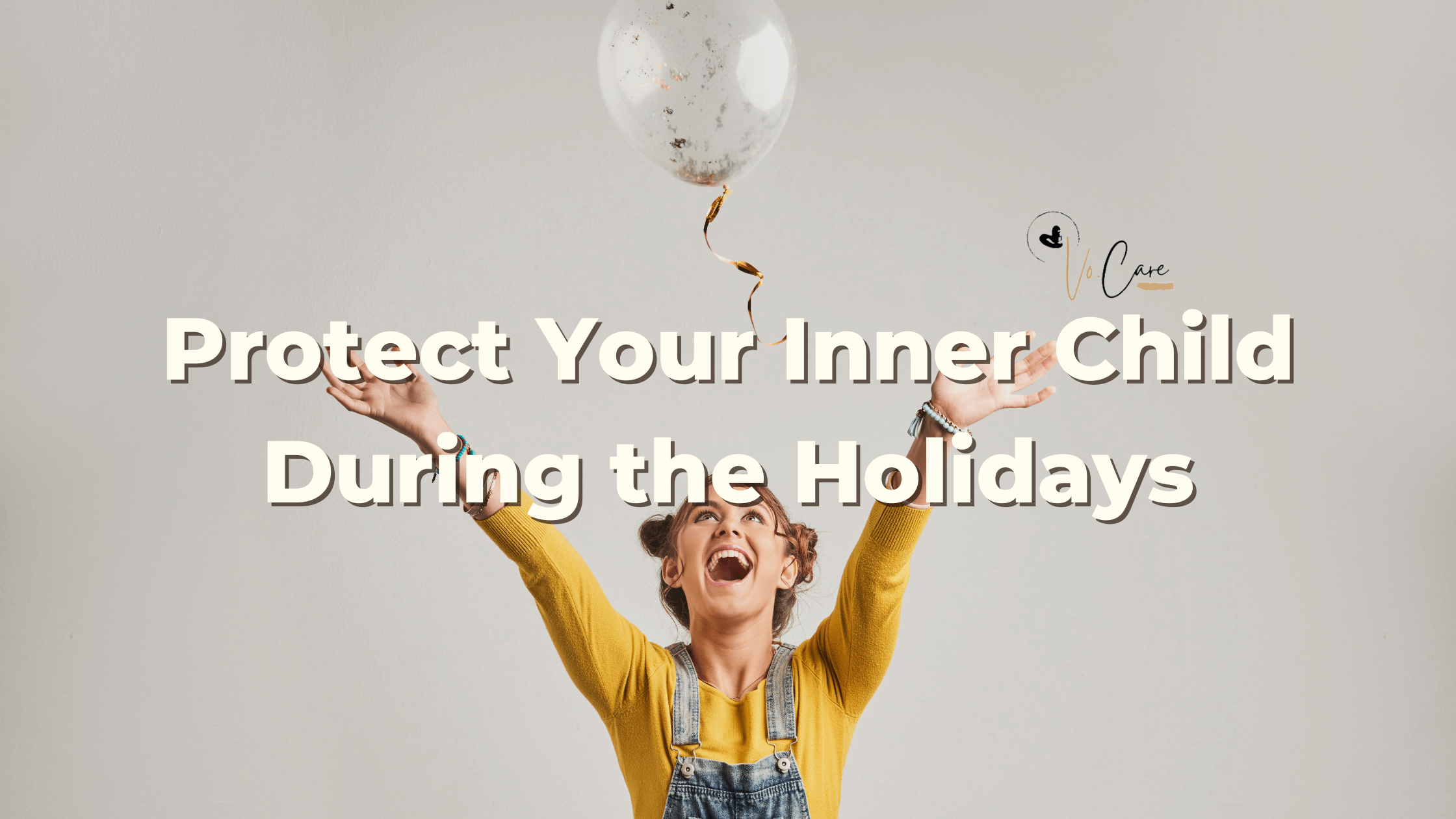 Protect Your Inner Child During the Holidays | Vo Care Psychiatry