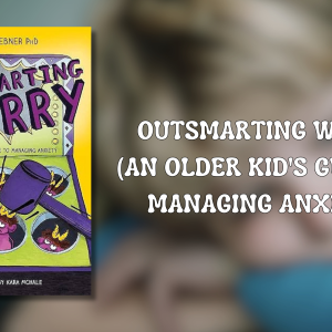 Book for Kids with Anxiety - Outsmarting Worry_ by Dawn Huebner