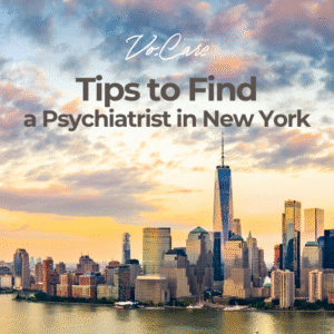 Tips to Find a Psychiatrist in New York - Vo.Care Psychiatry and Behavioral Therapy