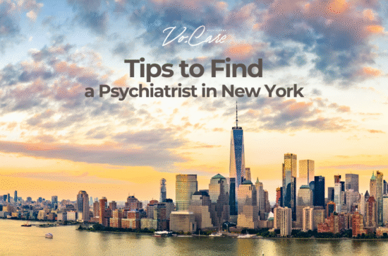 Tips to Find a Psychiatrist in New York - Vo.Care Psychiatry and Behavioral Therapy