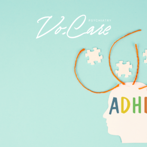 Understanding ADHD Symptoms, Types, and Evidence-Based Treatment | Vo.Care Psychiatry Therapy Coaching
