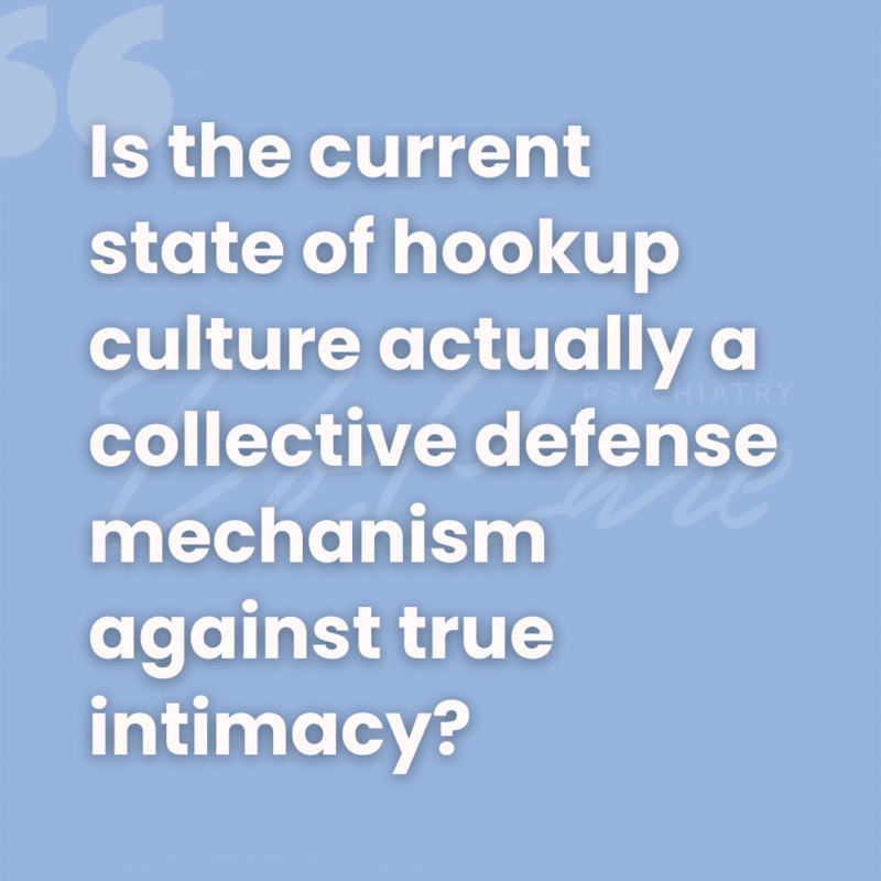 (SQAURES, QUOTES) Is the current state of hookup culture actually a collective defense mechanism against true intimacy